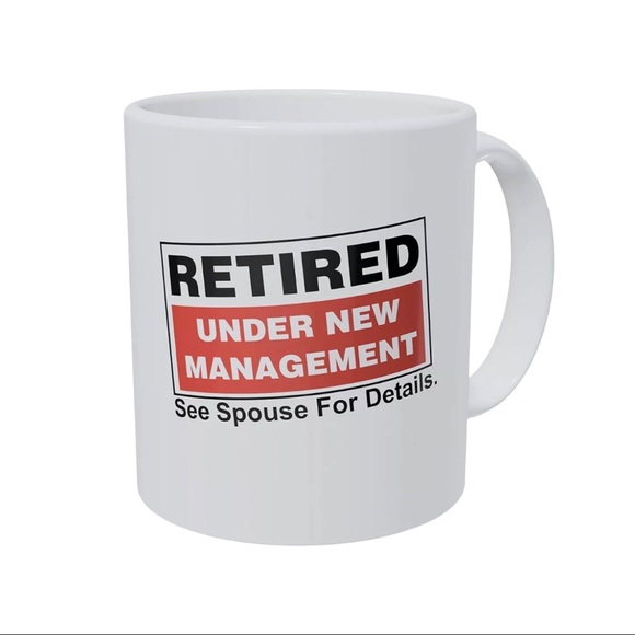 Retired, Under New Management. See Spouse for Details, 11 Ounces Coffee Mug - Picture 4 of 4